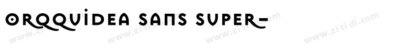 Orqquidea Sans Super字体转换